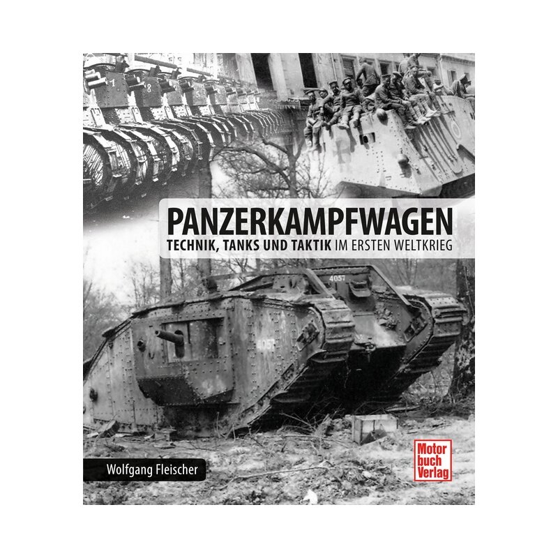 Panzerkampfwagen Technik, Tanks und Taktik im Ersten Weltkrieg