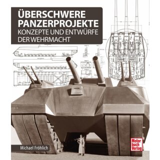 Überschwere Panzerprojekte Konzepte und Entwürfe der Wehrmacht